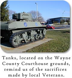 Tanks, located on the Wayne County Courthouse grounds, remind us of the sacrifices made by local Veterans.