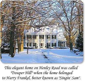 This elegant home on Henley Road was called Trouper Hill when it belonged to Harry Frnakel, better known as "Singin' Sam".