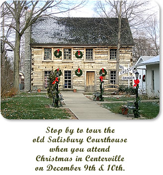 Stop by to tour the old Salisbury Courthouse when you attend Christmas in Centerville on December 9th & 10th.