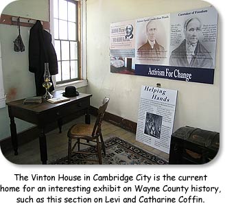 The Vinton House in Cambridge City is the current home for an interesting exhibit on Wayne County History, such as this section on Levi and Catharine Coffin.