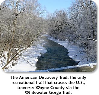 The American Discovery Trail, the only recreational trail that crosses the U.S., traverse Wayne County via the Whitewater Gorge Trail.