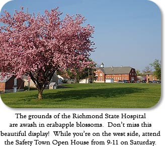 The grounds of the Richmond State Hospital are awash in crabapple blossoms.  Don't miss this beautiful display!  While you're on the west side, attend the Safety Town Open House from 9-11 on Saturday.