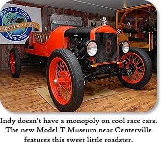 Indy doesn't have a monopoly on cool race cars.  The new Model T Museum near Centerville features this sweet little roadster.