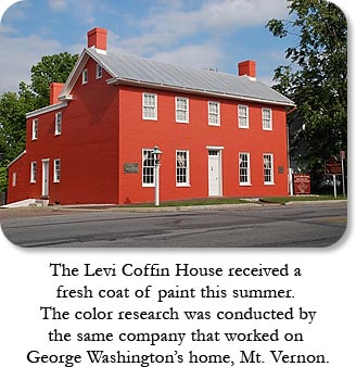 The Levi Coffin House received a fresh coat of paint this summer.  The color research was conducted by the same company that worked on George Washington's home, Mt. Vernon.