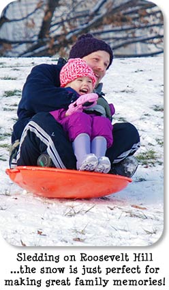 Sledding on Roosevelt Hill...the snow is just perfect for making great family memories!