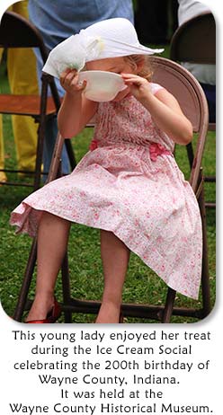 This young lady enjoyed her treat during the Ice Cream Social celebrating the 200th birthday of Wayne County, Indiana.  It was held at the Wayne County Historical Museum.