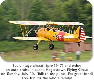 See vintage aircraft and enjoy an auto cruise-in at the Hagerstown Flying Circus on Tuesday, July 20th.  Talk to the pilots!  Eat great food!  Free fun for the whole family!
