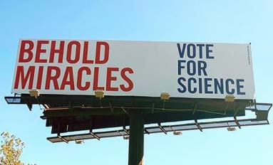 Supplied Photo: Billboard reading: Behold Miracles Vote for Science